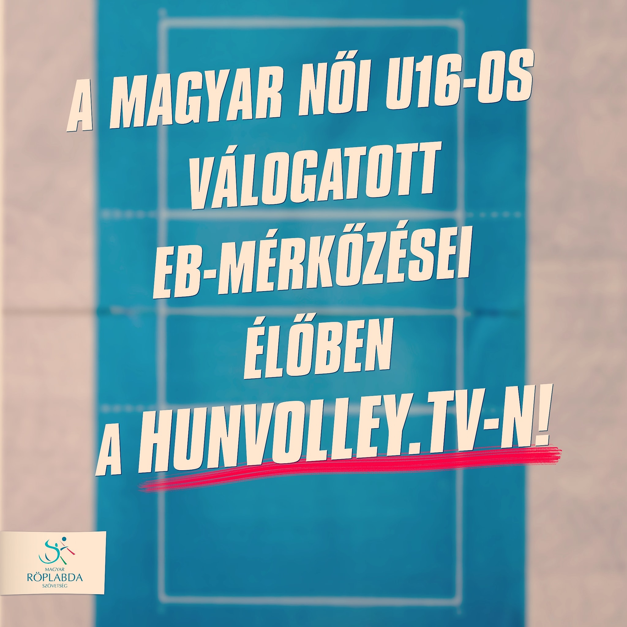 A magyar női U16 válogatott Eb mérkőzései a hunvolley.tv-n!